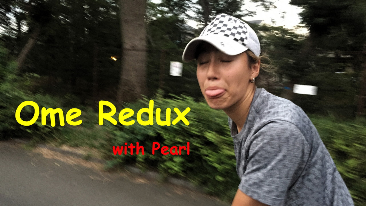 Trip Log 28: Ome Redux With Pearl